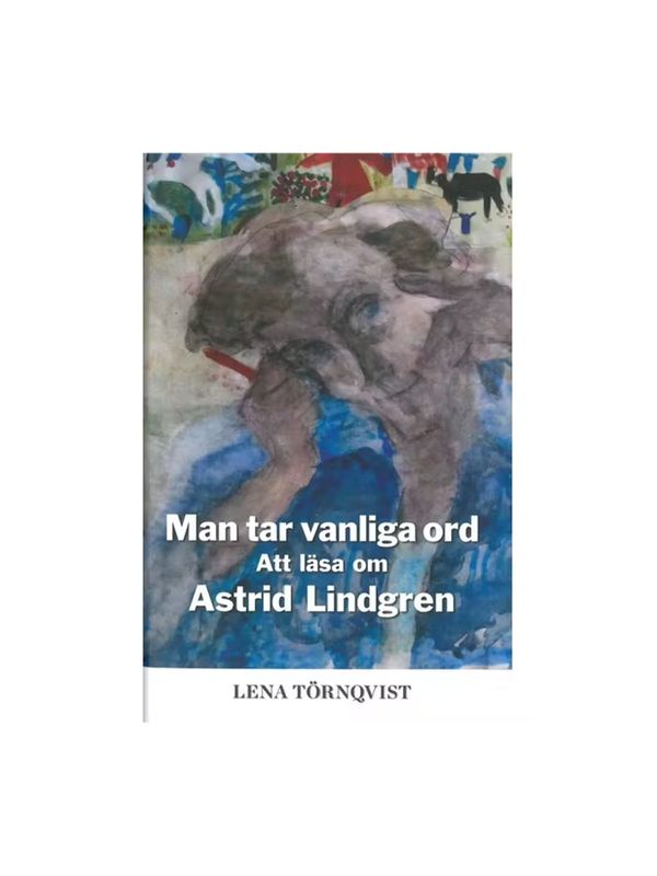 Man tar vanliga ord - Att läsa om Astrid Lindgren