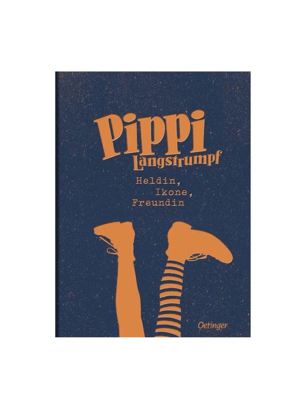 Pippi Langstrumpf - Heldin, Ikone, Freundin